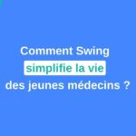 Swing simplifie la vie des jeunes médecins