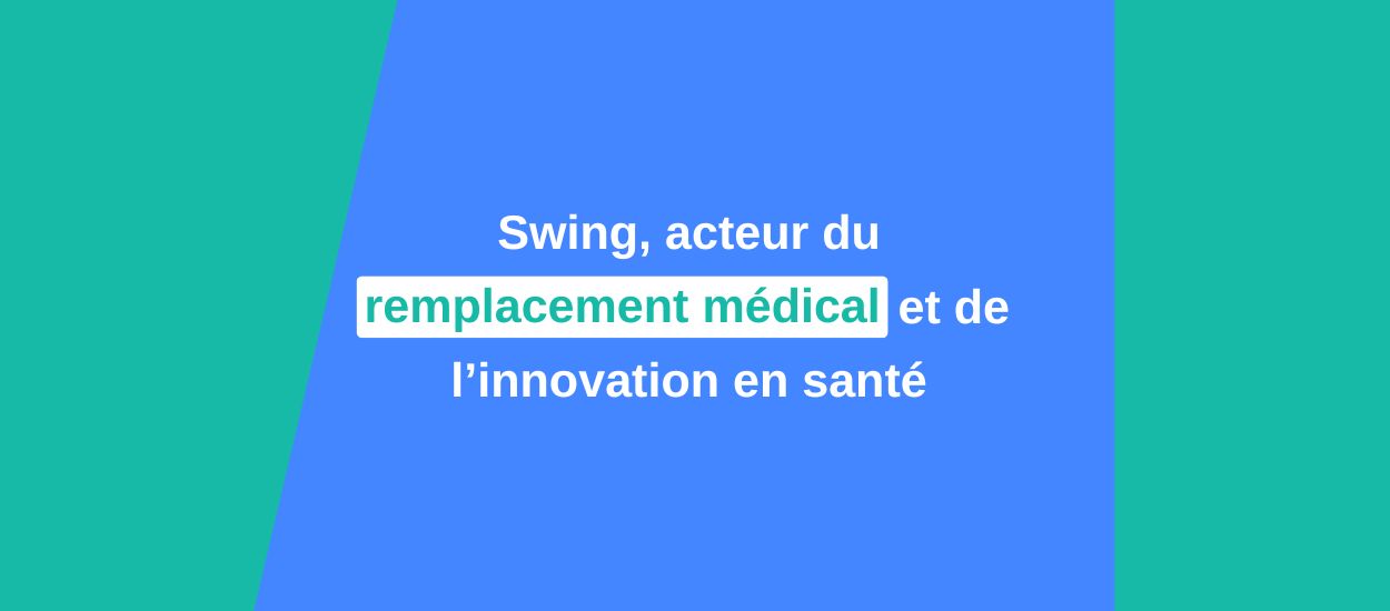 Swing acteur du remplacement médical